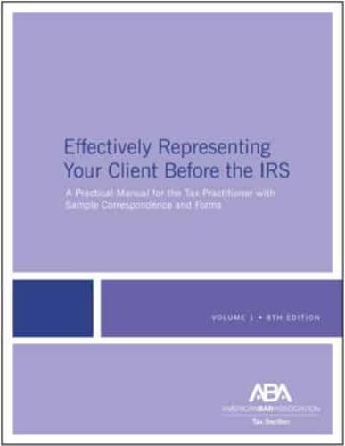 Effectively Representing Your Client Before the IRS