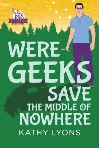 Were-Geeks Save the Middle of Nowhere Volume 3