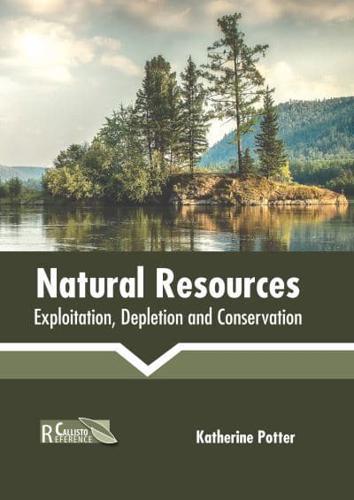 Natural Resources: Exploitation, Depletion and Conservation