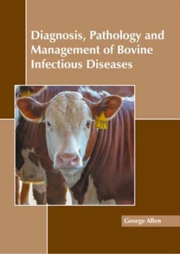 Diagnosis, Pathology and Management of Bovine Infectious Diseases