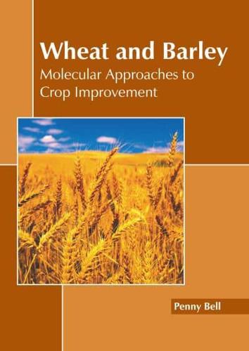 Wheat and Barley: Molecular Approaches to Crop Improvement