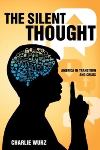 The Silent Thought: America in Transition and Crisis