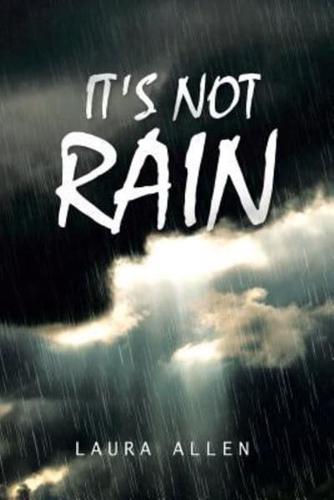 It's Not Rain