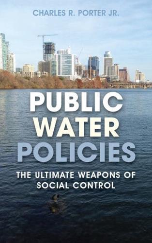 Public Water Policies: The Ultimate Weapons of Social Control