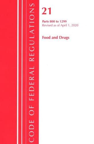 Code of Federal Regulations, Title 21 Food and Drugs 800-1299, Revised as of April 1, 2020