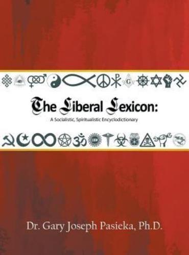 THE LIBERAL LEXICON: A Socialistic, Spiritualistic Encyclodictionary