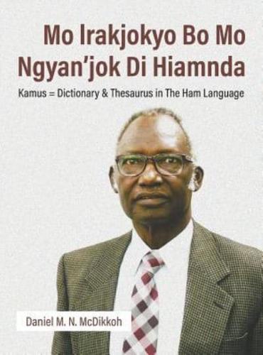 Mo lrakjokyo Bo Mo  Ngyan'jok Di Hiamnda: Kamus = Dictionary & Thesaurus in The Ham Language