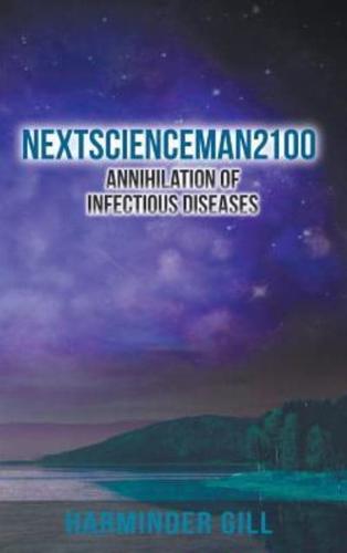 Nextscienceman2100: Annihilation of Infectious Diseases