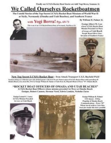 We Called Ourselves Rocketboatmen: The Untold Stories of the Top-Secret LCS(S) Rocket Boat Missions of World War II at Sicily, Normandy (Omaha and Utah Beaches), and Southern France