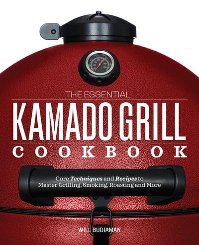 The Essential Kamado Grill Cookbook
