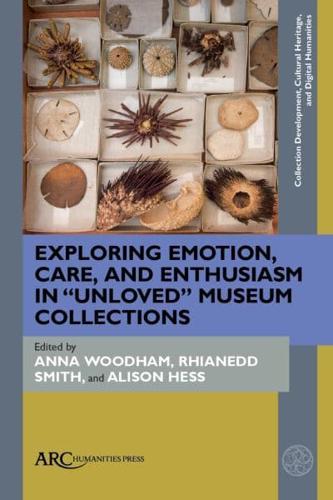 Exploring Emotion, Care, and Enthusiasm in "Unloved" Museum Collections
