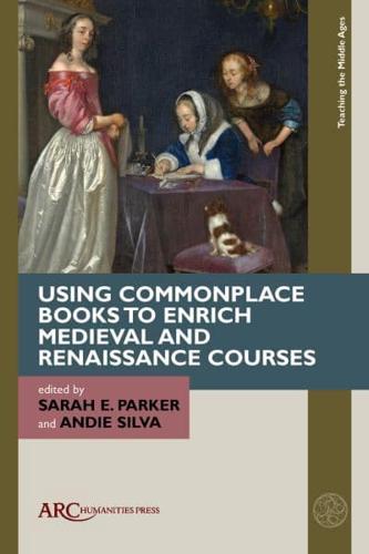 Using Commonplace Books to Enrich Medieval and Renaissance Courses