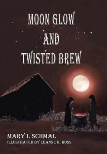 Moon Glow and Twisted Brew : Book Two