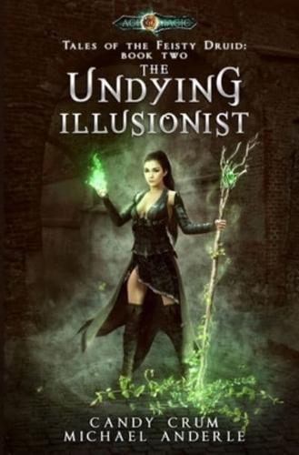 The Undying Illusionist: Age Of Magic - A Kurtherian Gambit Series