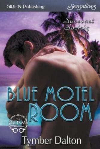 Blue Motel Room [Suncoast Society] (Siren Publishing Sensations)
