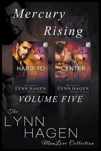 Mercury Rising, Volume 5 [Hard to Resist : Center of Gravity] (Siren Publishing: The Lynn Hagen ManLove Collection)