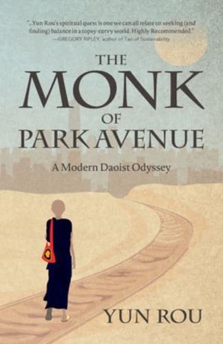 The Monk of Park Avenue: A Modern Daoist Odyssey (A Taoist's Memoir of Spiritual Transformation)