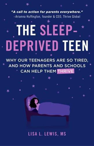 The Sleep-Deprived Teen: Why Our Teenagers Are So Tired, and How Parents and Schools Can Help Them Thrive (Healthy sleep habits, Sleep patterns, Teenage sleep)