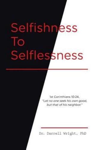 Selfishness To Selflessness