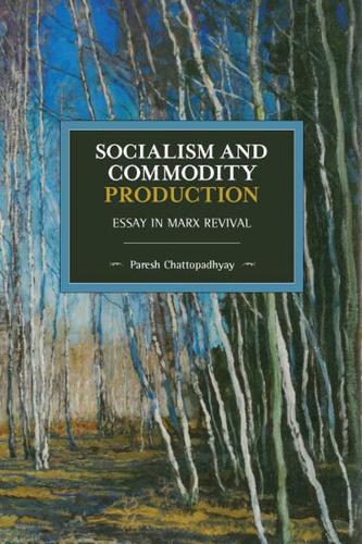 Socialism and Commodity Production: Essay in Marx Revival