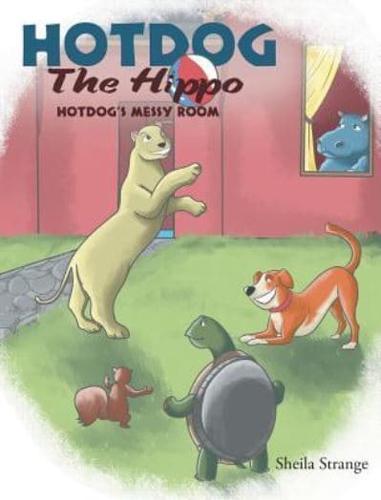 Hotdog The Hippo: Hotdog's Messy Room