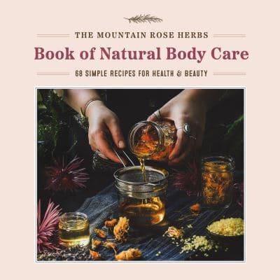 Mountain Rose Herbs Book of Herbal Body Care