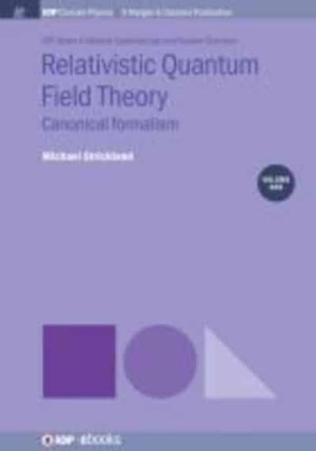 Relativistic Quantum Field Theory, Volume 1: Canonical Formalism