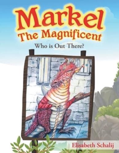 Markel The Magnificent: Who is Out There?