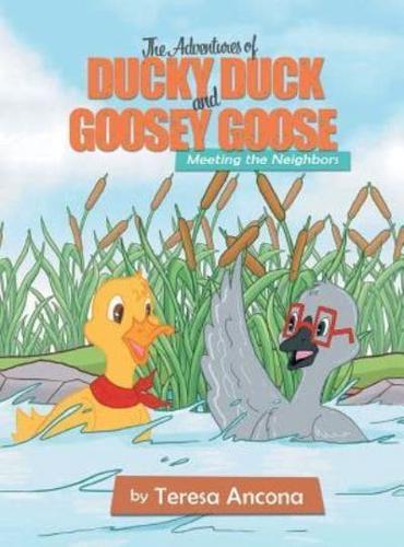 The Adventures of Ducky Duck and Goosey Goose: Meeting the Neighbors
