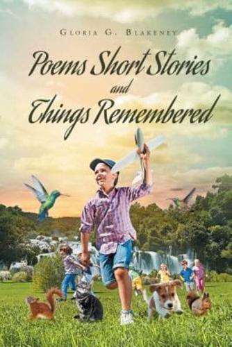 Poems Short Stories and Things Remembered