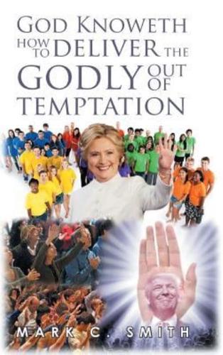 God Knoweth How to Deliver the Godly Out of Temptation