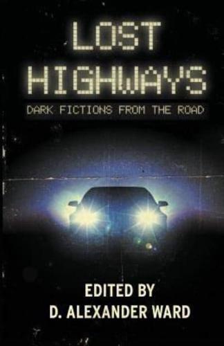 Lost Highways: Dark Fictions From the Road