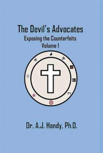 The Devil's Advocates - Exposing the Counterfeits Exposing the Counterfeits