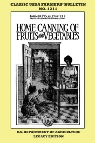 Home Canning Of Fruits And Vegetables (Legacy Edition): Classic USDA Farmers' Bulletin No. 1211