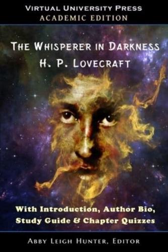 The Whisperer in Darkness (Academic Edition): With Introduction, Author Bio, Study Guide & Chapter Quizzes