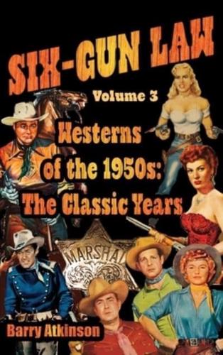 SIX-GUN LAW  Westerns of the 1950s:  The Classic Years
