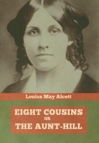 Eight Cousins, Or, The Aunt-Hill