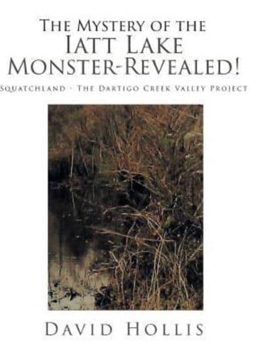 The Mystery of the Iatt Lake Monster-Revealed!: Squatchland - The Dartigo Creek Valley Project
