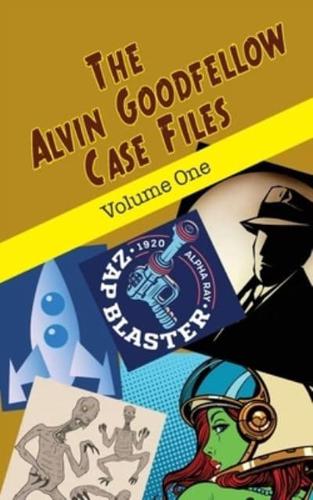 The Alvin Goodfellow Case Files: Volume One