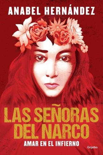 Las Señoras Del Narco. Amar En El Infierno / Narco Women. Love in Hell