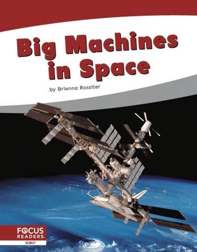 Big Machines in Space