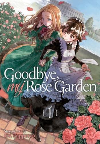 Goodbye, My Rose Garden. Vol. 1