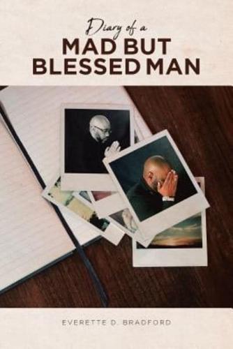Diary of a Mad But Blessed Man