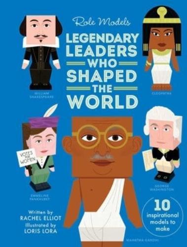 Legendary Leaders Who Shaped the World