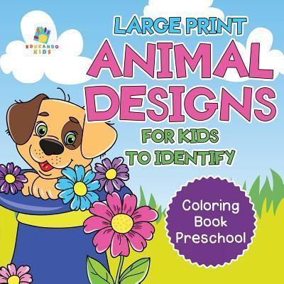 Large Print Animal Designs for Kids to Identify   Coloring Book Preschool