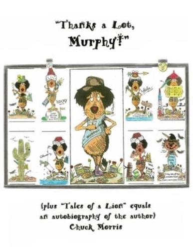 "Thanks a Lot, Murphy!" (Plus "Tales of a Lion" Equals an Autobiography of the Author)