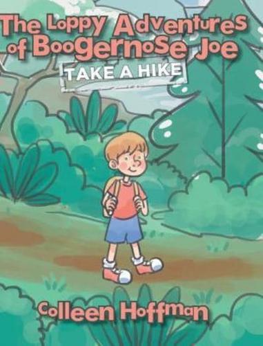 The Loppy Adventures of Boogernose Joe: Take a Hike