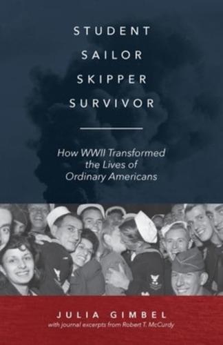 Student, Sailor, Skipper, Survivor: How WWII Transformed the Lives of Ordinary Americans