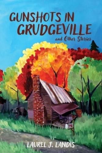Gunshots in Grudgeville and Other Stories