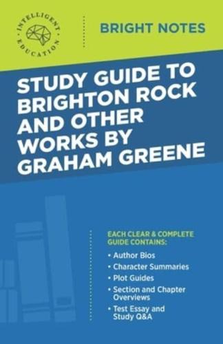 Study Guide to Brighton Rock and Other Works by Graham Greene